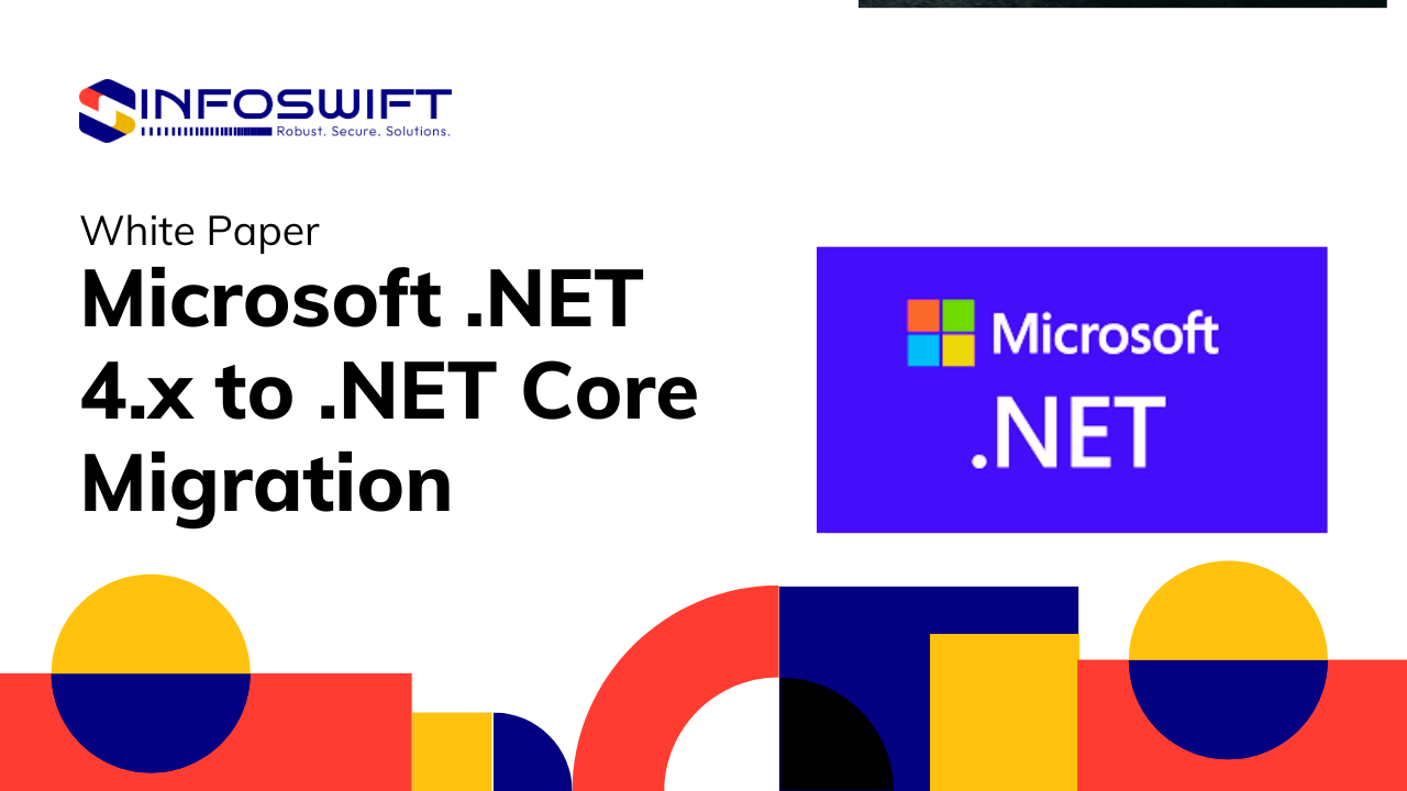 White Paper: Microsoft .NET 4.x to .NET Core Migration: How we have navigated the challenges and successfully migrated without impacting Business Oper