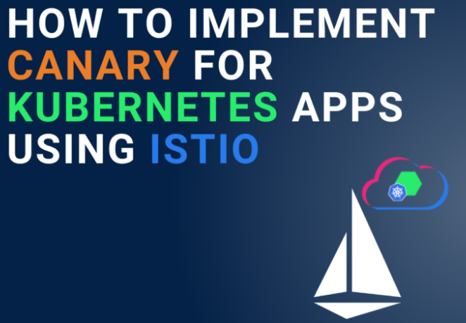 How to implement Canary for Kubernetes apps using Istio