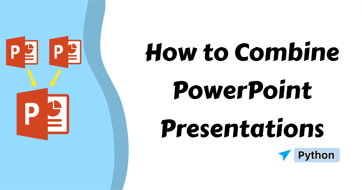 [Comprehensive Guide] How to Combine PowerPoints in Python without Effort