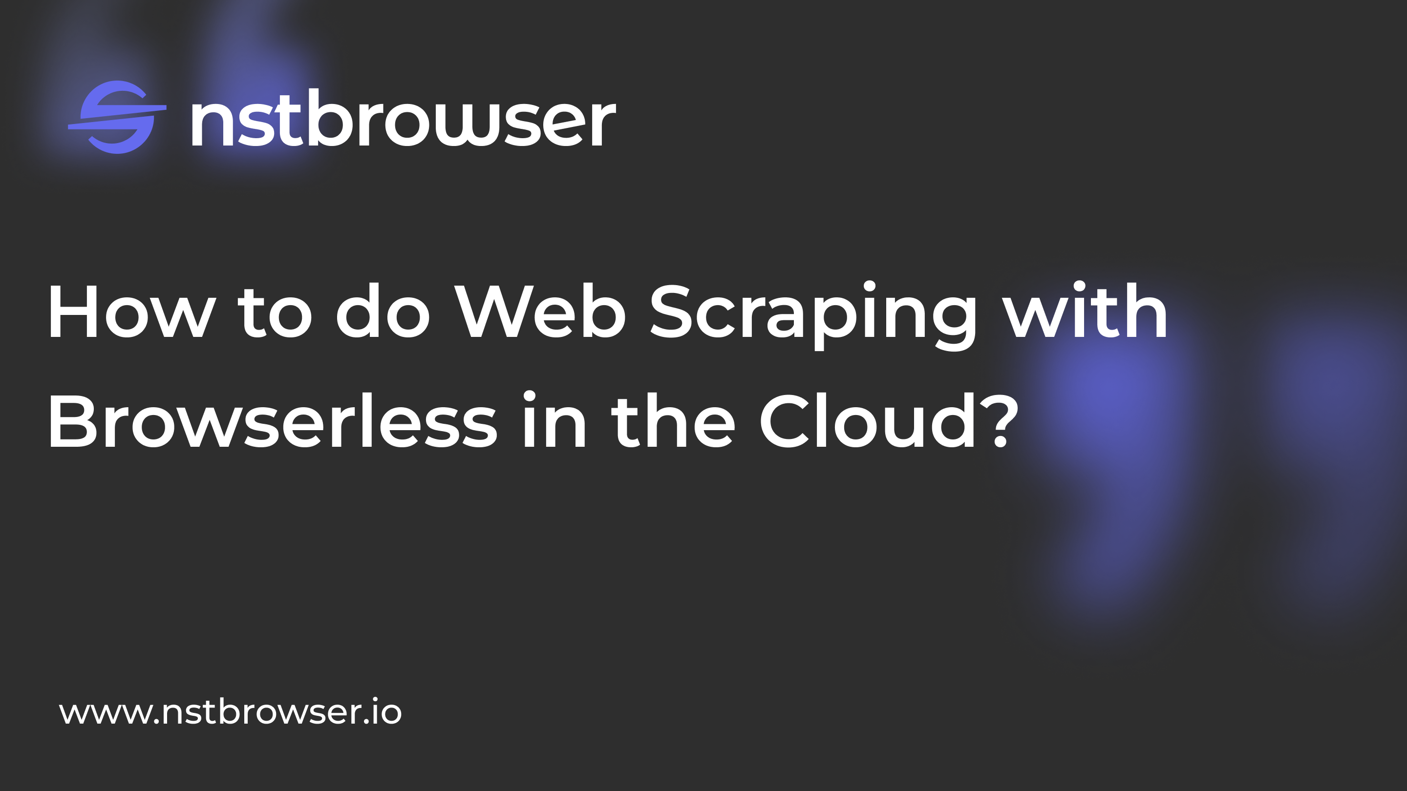 How to do Web Scraping with Browserless in the Cloud?