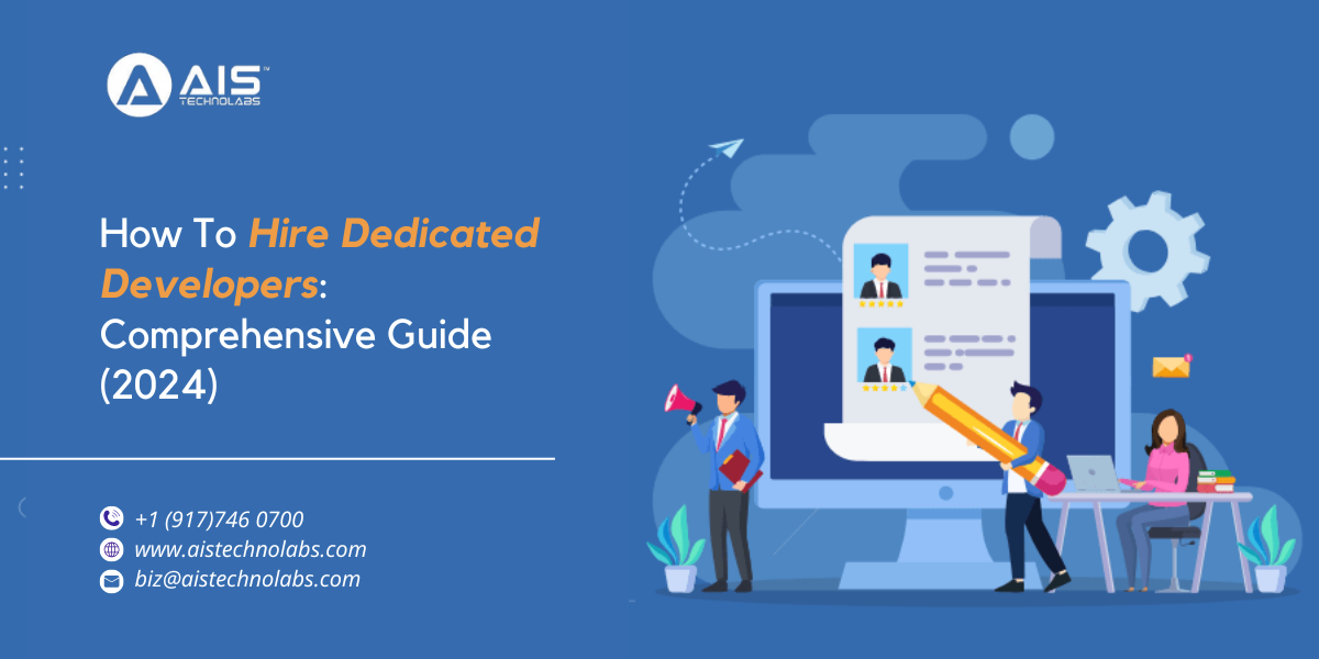 How To Hire Dedicated Developers: Comprehensive Guide (2024)