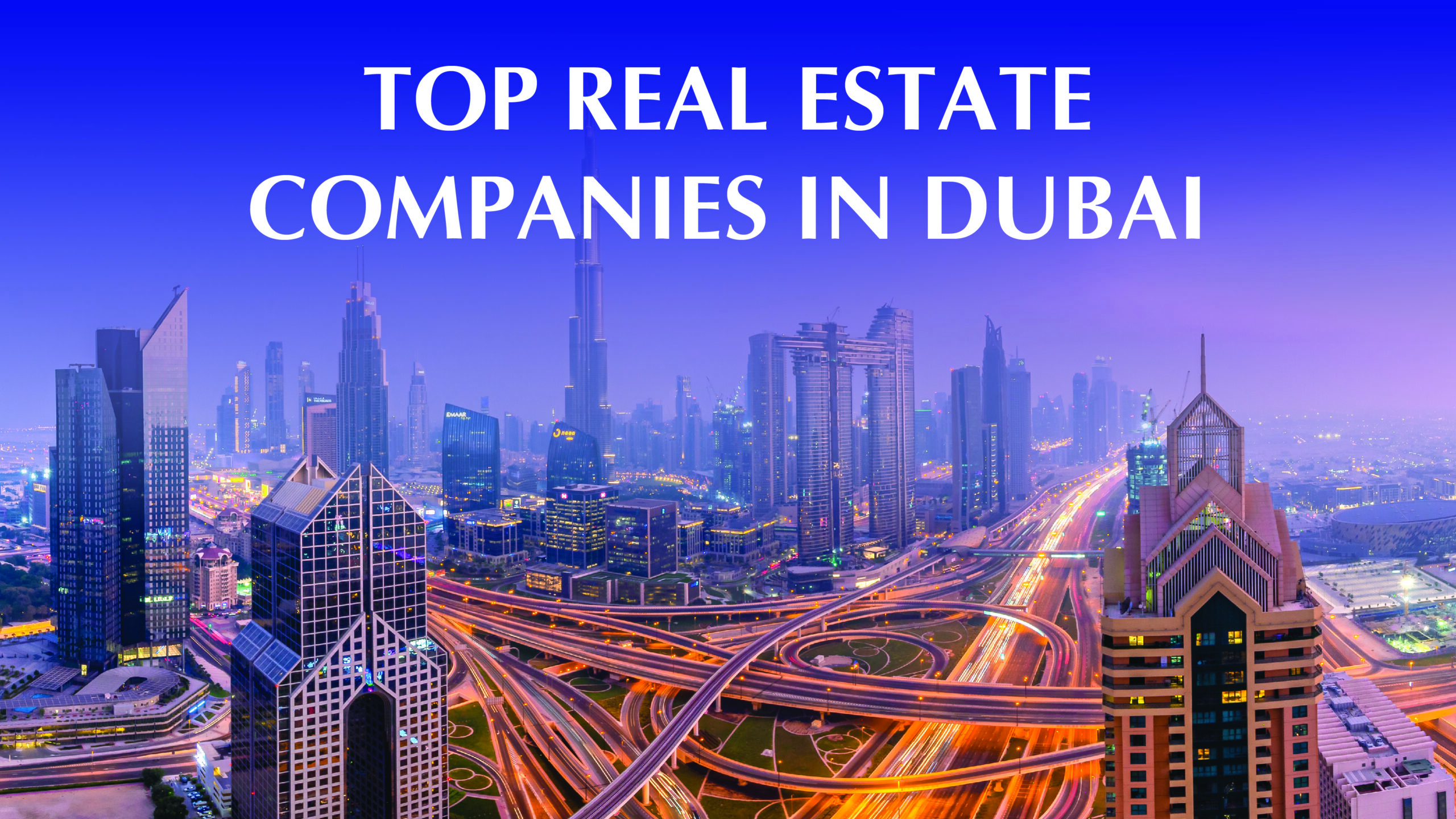 Discover the Top 50 Real Estate Companies in Dubai for 2024