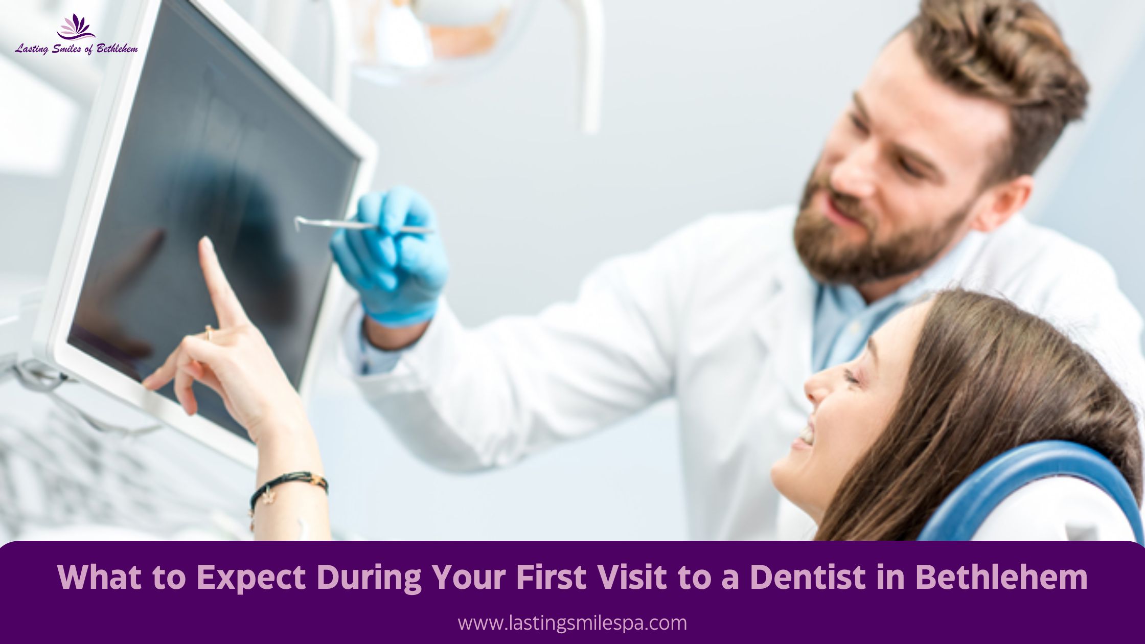 What to Expect During Your First Visit to a Dentist in Bethlehem