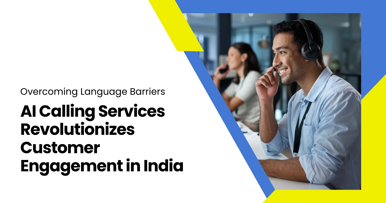 Overcoming Language Barriers: AI Calling Services Revolutionizes Customer Service in India