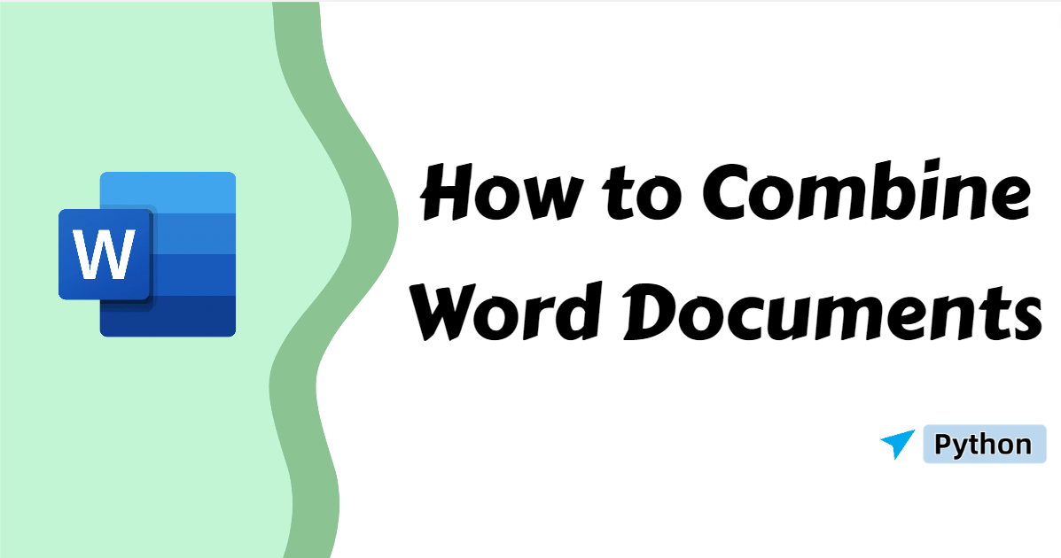 [Detailed Guide] How to Combine Word Documents in Python Quickly