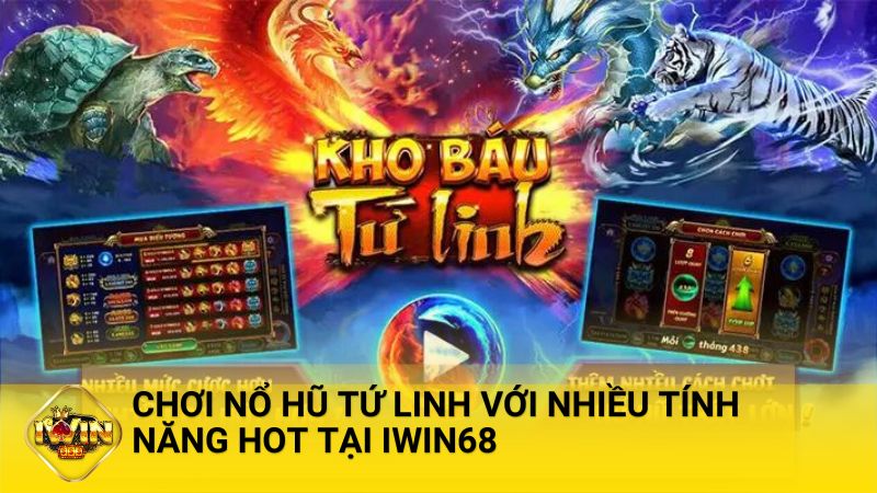 Vào ngay iWin68, trải nghiệm Nổ Hũ Tứ Linh với phần thưởng lớn!