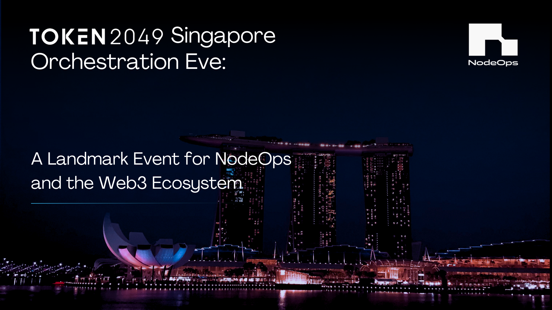 TOKEN2049 Singapore & Orchestration Eve: 
A Landmark Event for NodeOps and the Web3 Ecosystem