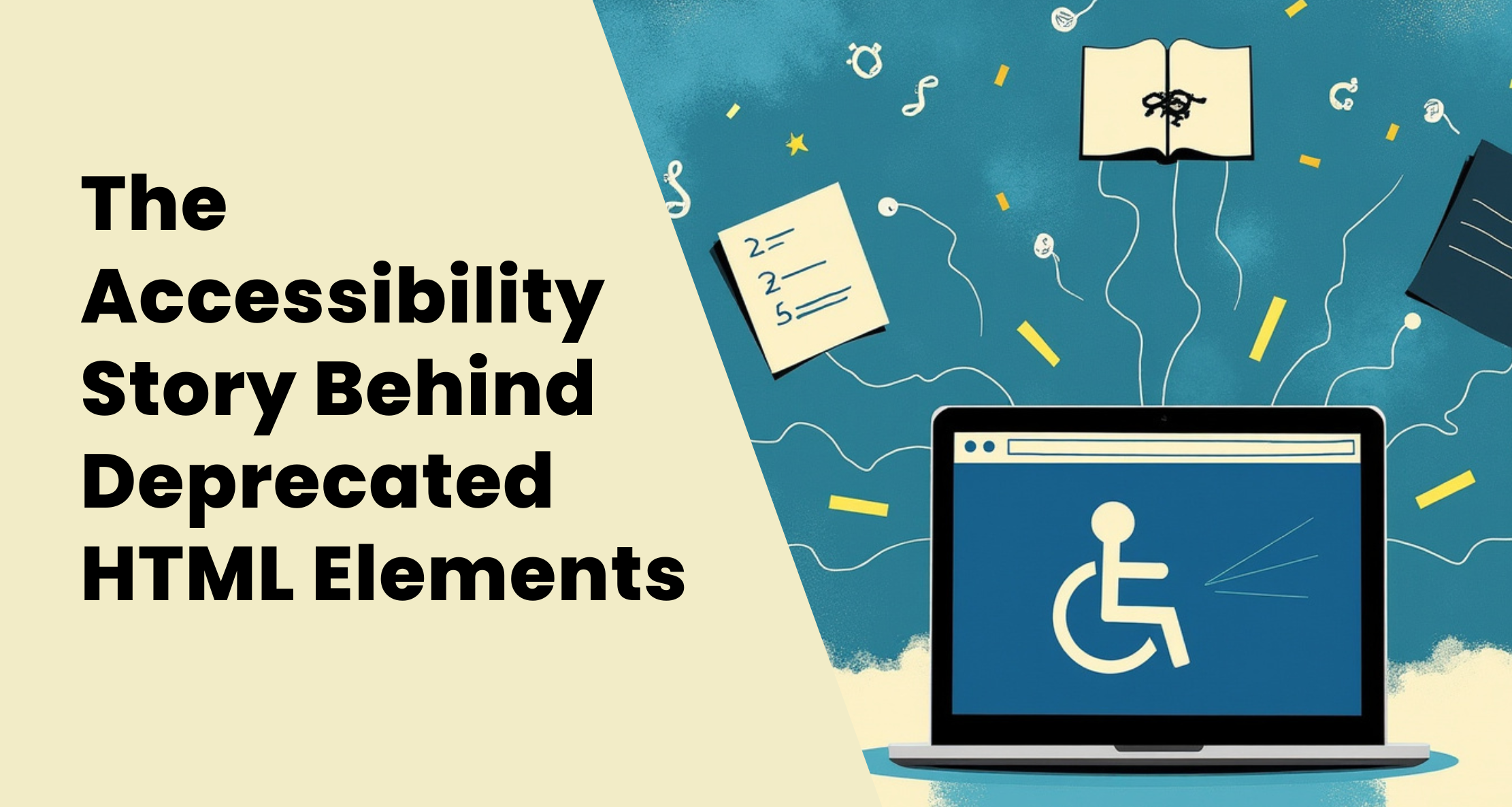 The Accessibility Story Behind Deprecated HTML Elements