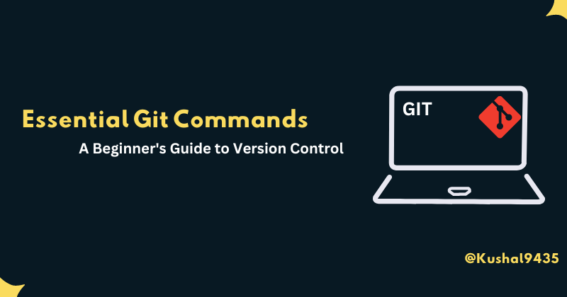 Essential Git Commands: A Beginner's Guide to Version Control 🎉