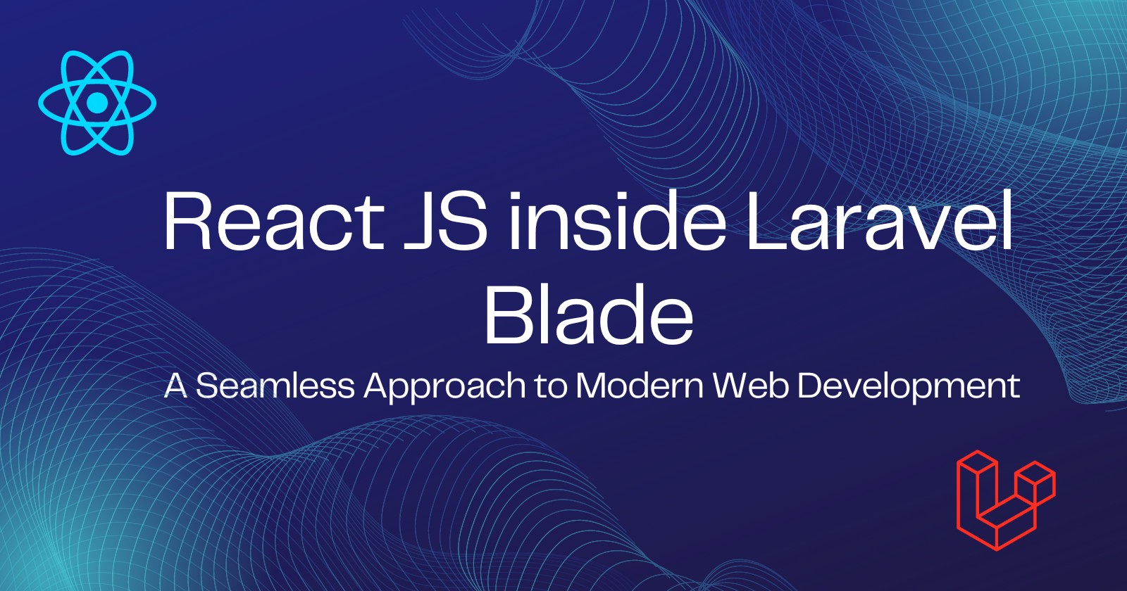 React JS inside Laravel Blade: A Seamless Approach to Modern Web Development