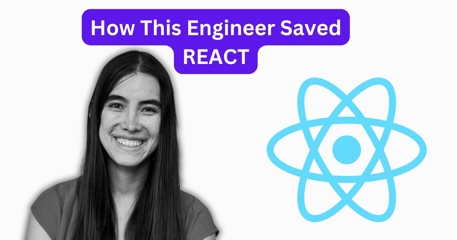 The Untold Story of the Engineer Who Saved React.JS