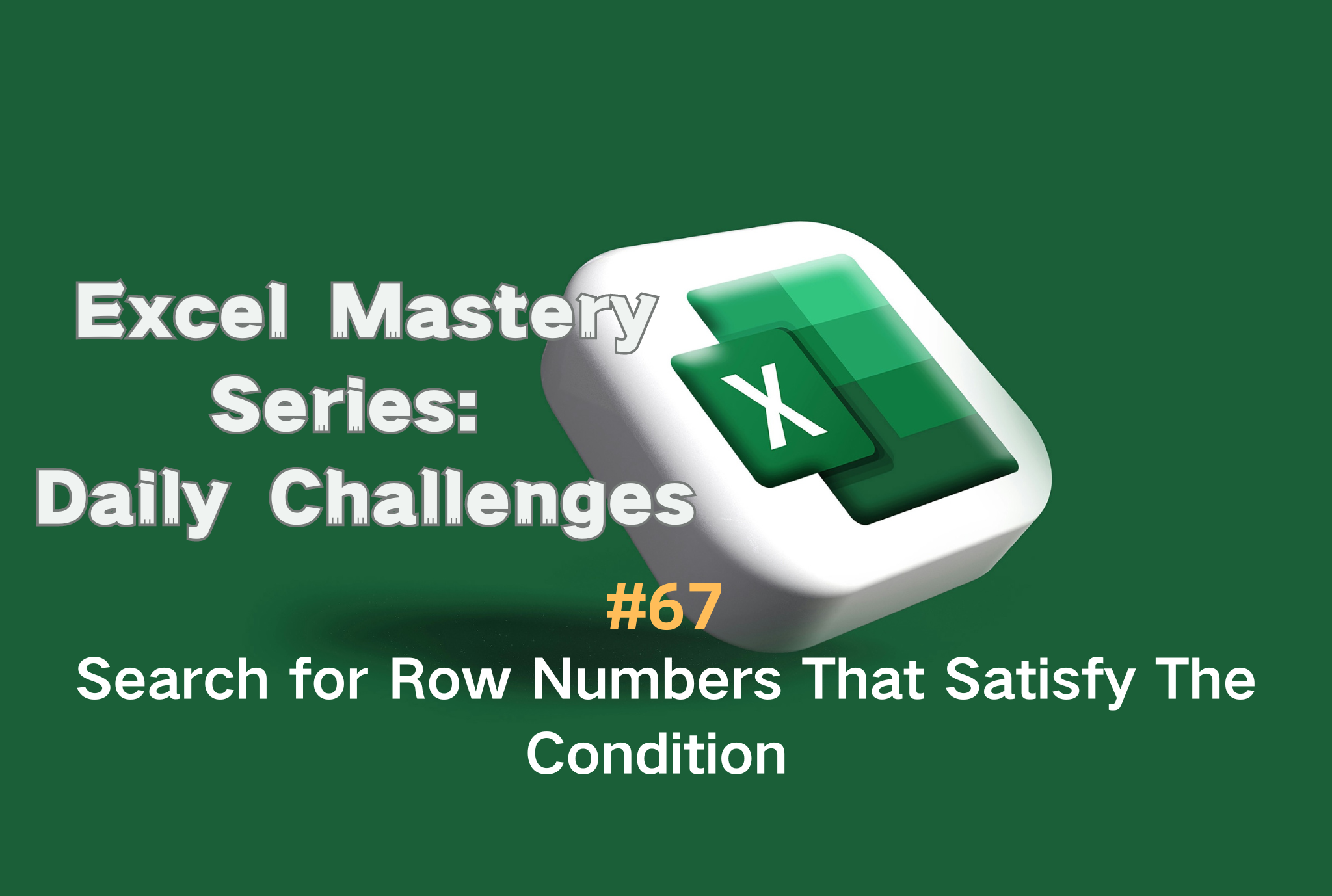 #67 — Search for Row Numbers That Satisfy The Condition