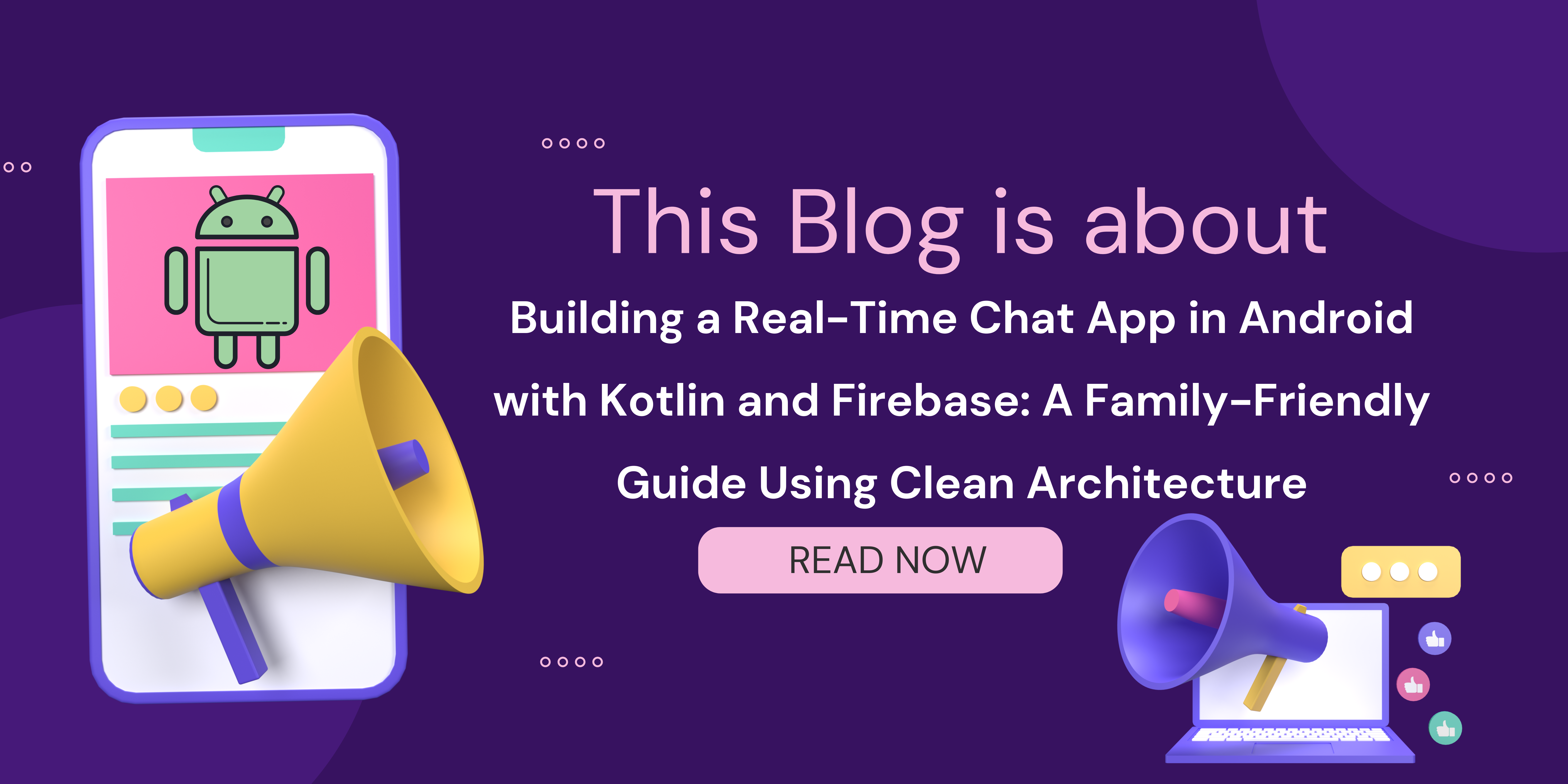 Building a Real-Time Chat App in Android with Kotlin and Firebase: A Family-Friendly Guide Using Clean Architecture