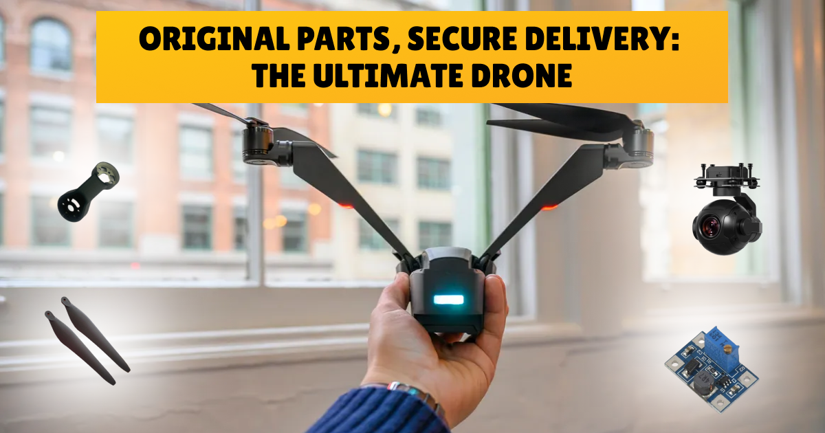 Original Parts, Secure Delivery: The Ultimate Drone Care Service