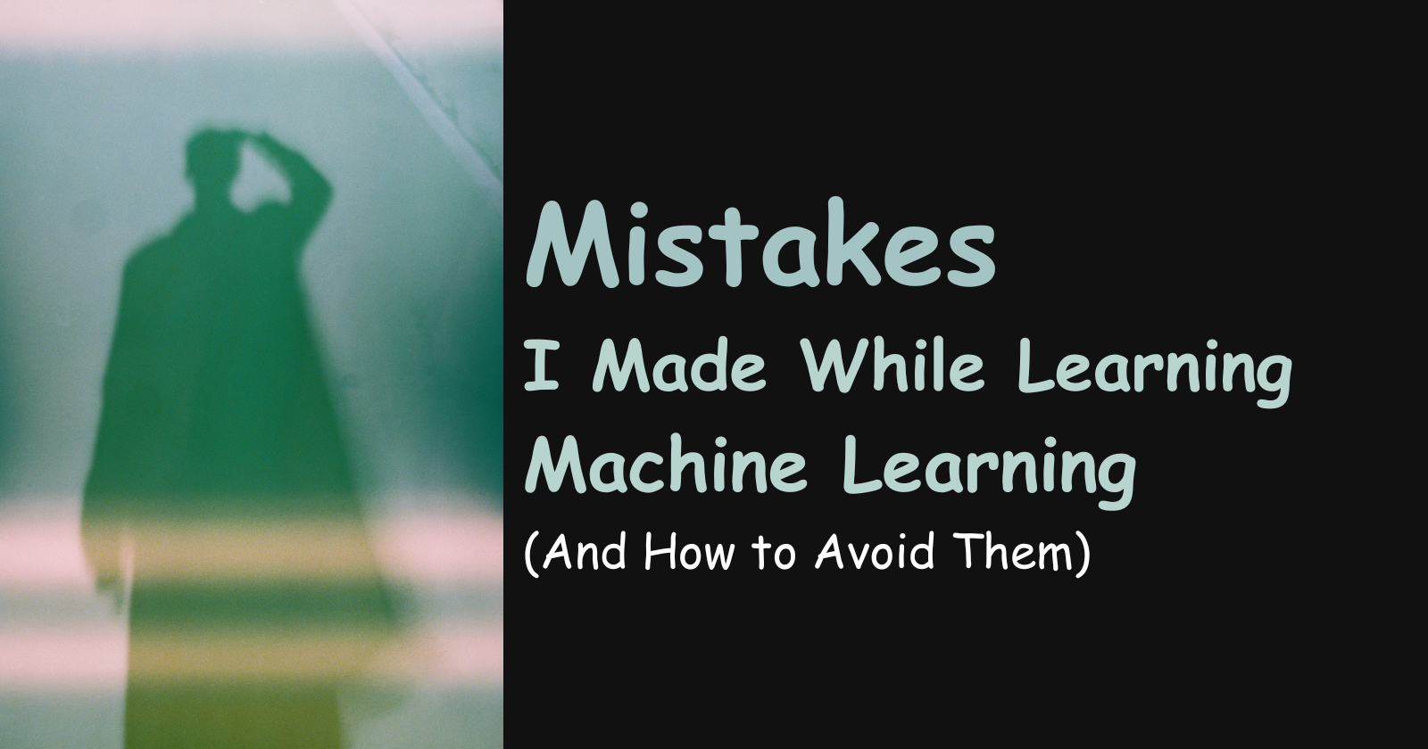 Mistakes I Made While Learning Machine Learning (And How to Avoid Them)