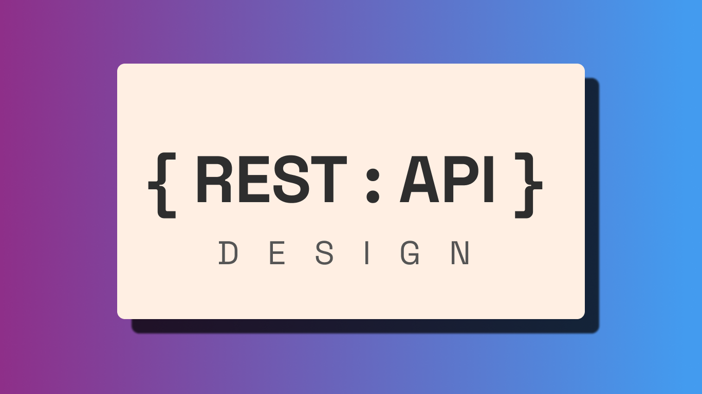 How To Design REST APIs: A Comprehensive Guide