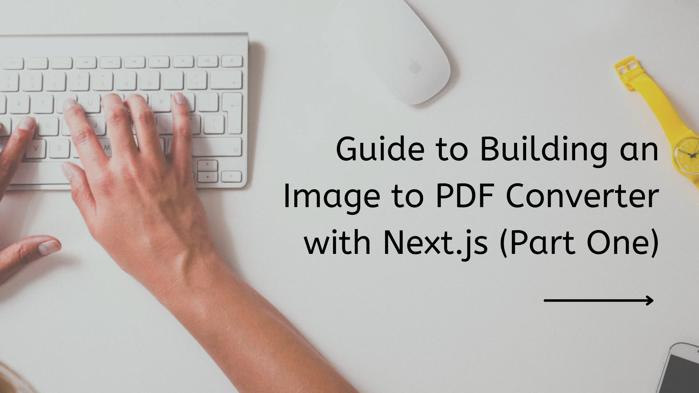 Guide to Building an Image to PDF Converter with Next.js (Part One)