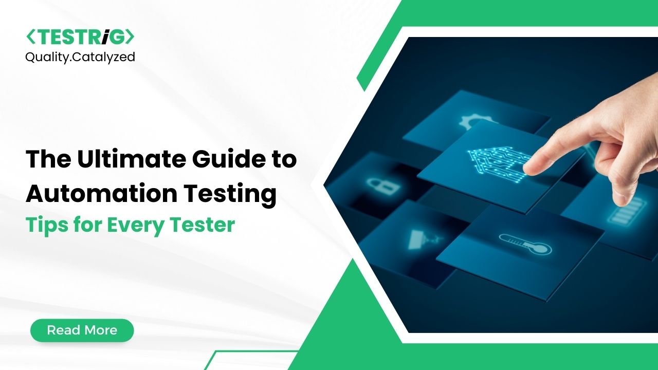 The Ultimate Guide to Automation Testing: Tips for Every Tester