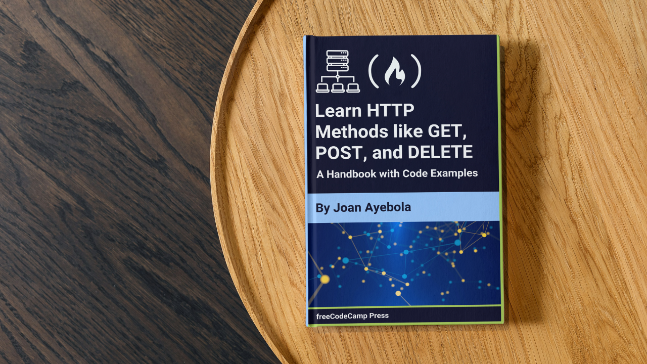 Learn HTTP Methods like GET, POST, and DELETE – a Handbook with Code Examples