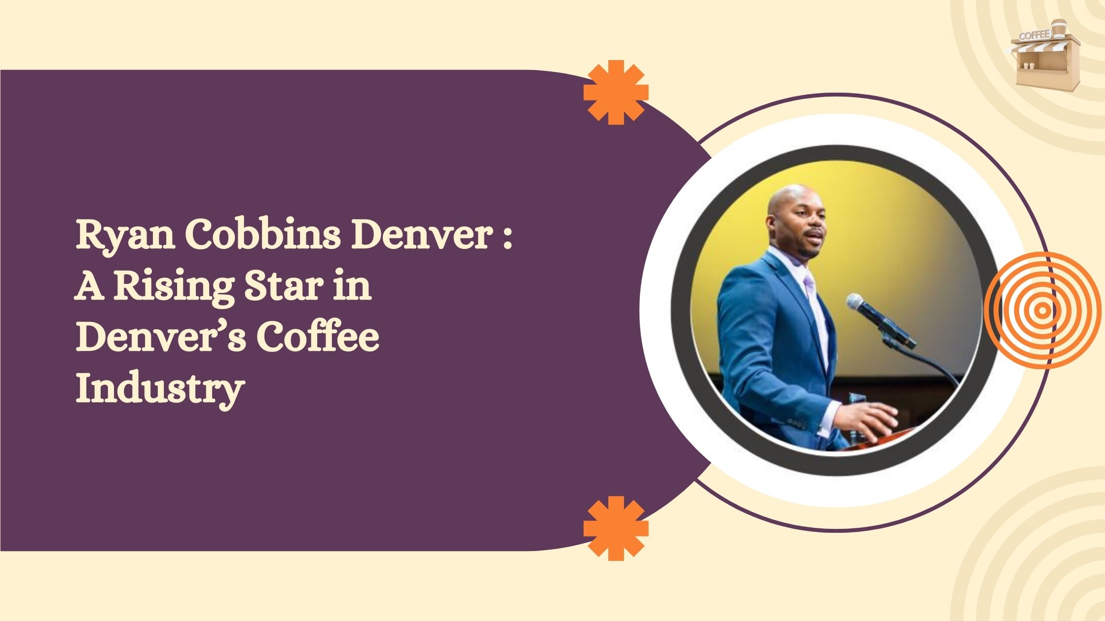 Ryan Cobbins Denver : A Rising Star in Denver’s Coffee Industry