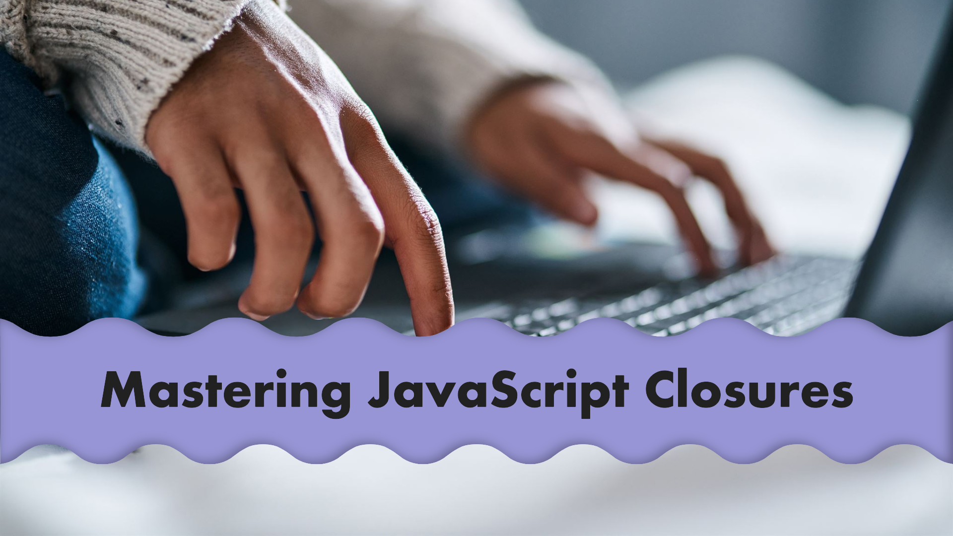 Understanding JavaScript Closures: A Deep Dive