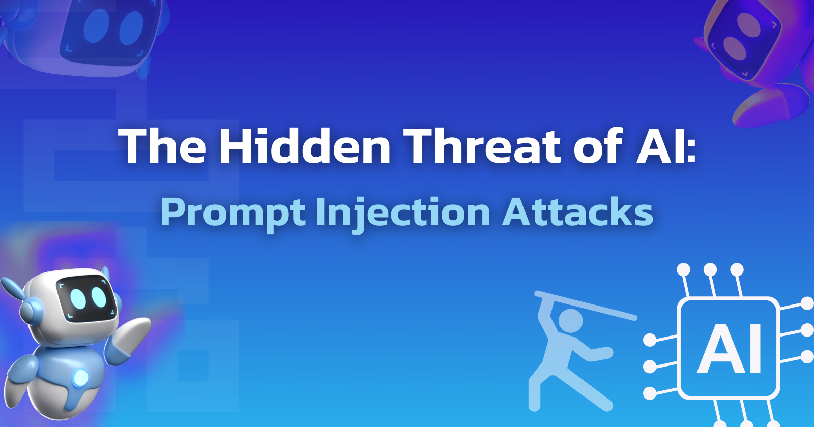 The Hidden Threat of AI: Understanding and Mitigating Prompt Injection Attacks