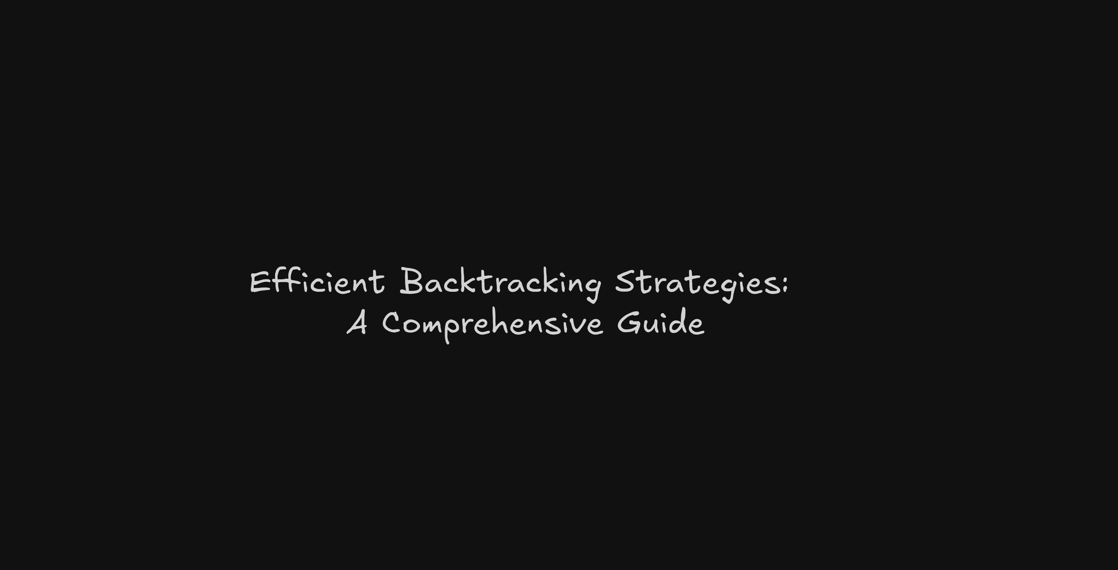 Efficient Backtracking Strategies: A Comprehensive Guide