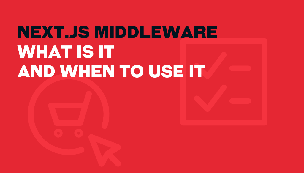 Next js Middleware – What Is It and When to Use It