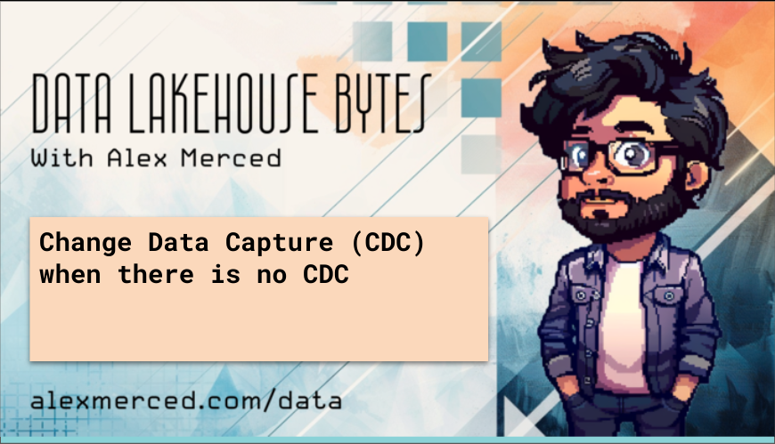 Change Data Capture (CDC) when there is no CDC