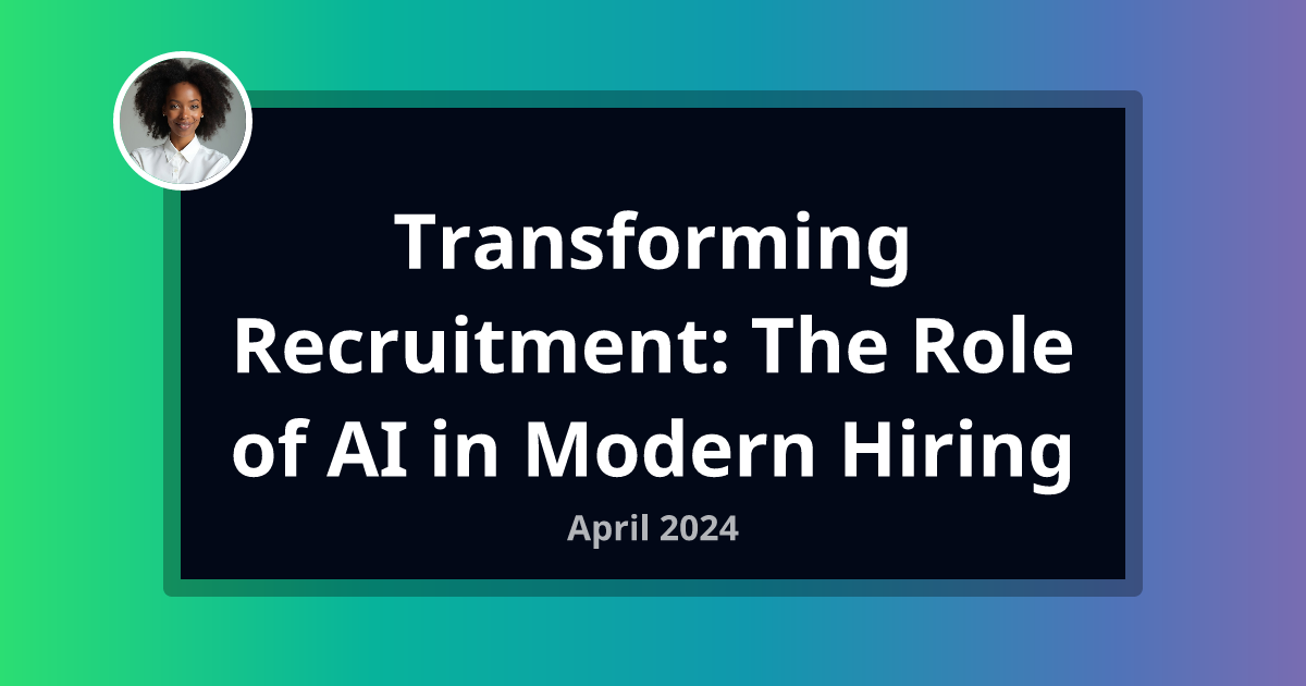 Transforming Recruitment: The Role of AI in Modern Hiring