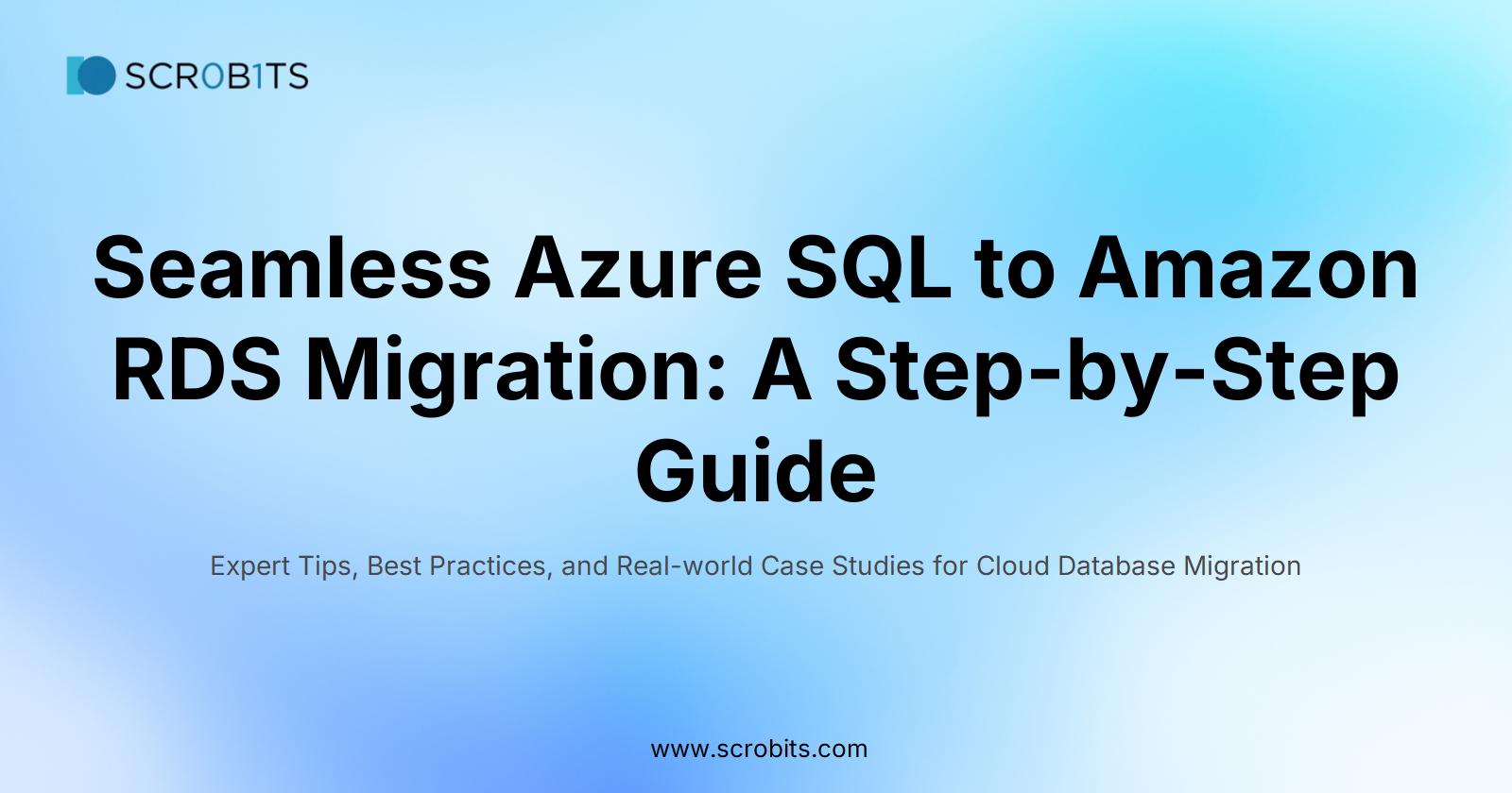 Seamless Azure SQL to Amazon RDS Migration: A Step-by-Step Guide