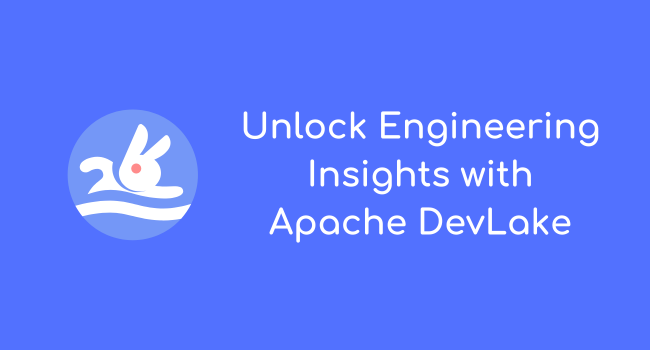 Unlock Engineering Insights with Apache DevLake