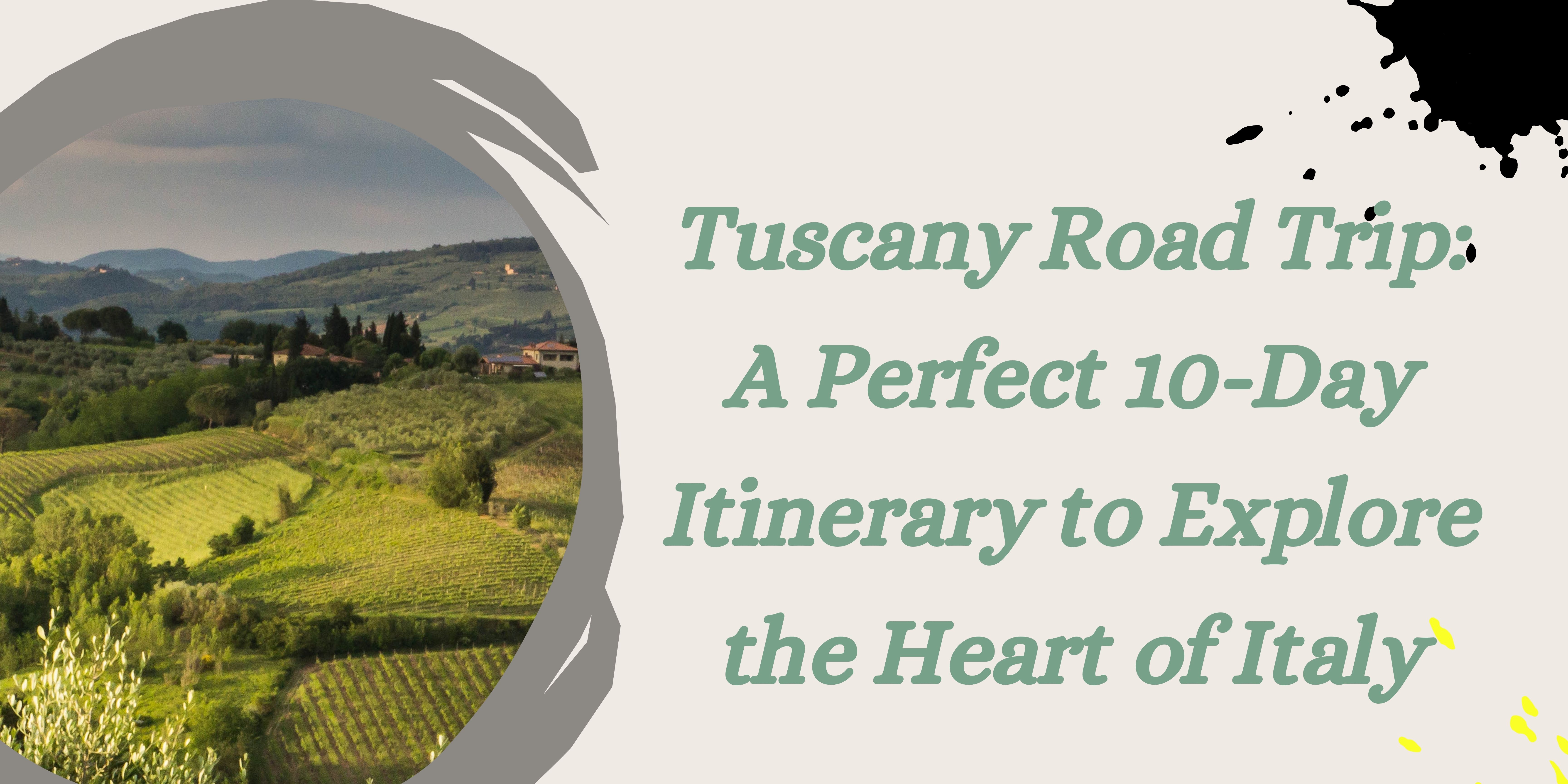 Tuscany Road Trip: A Perfect 10-Day Itinerary to Explore the Heart of Italy