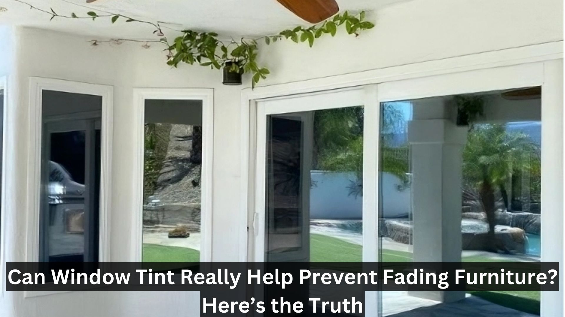 Can Window Tint Really Help Prevent Fading Furniture? Here's the Truth