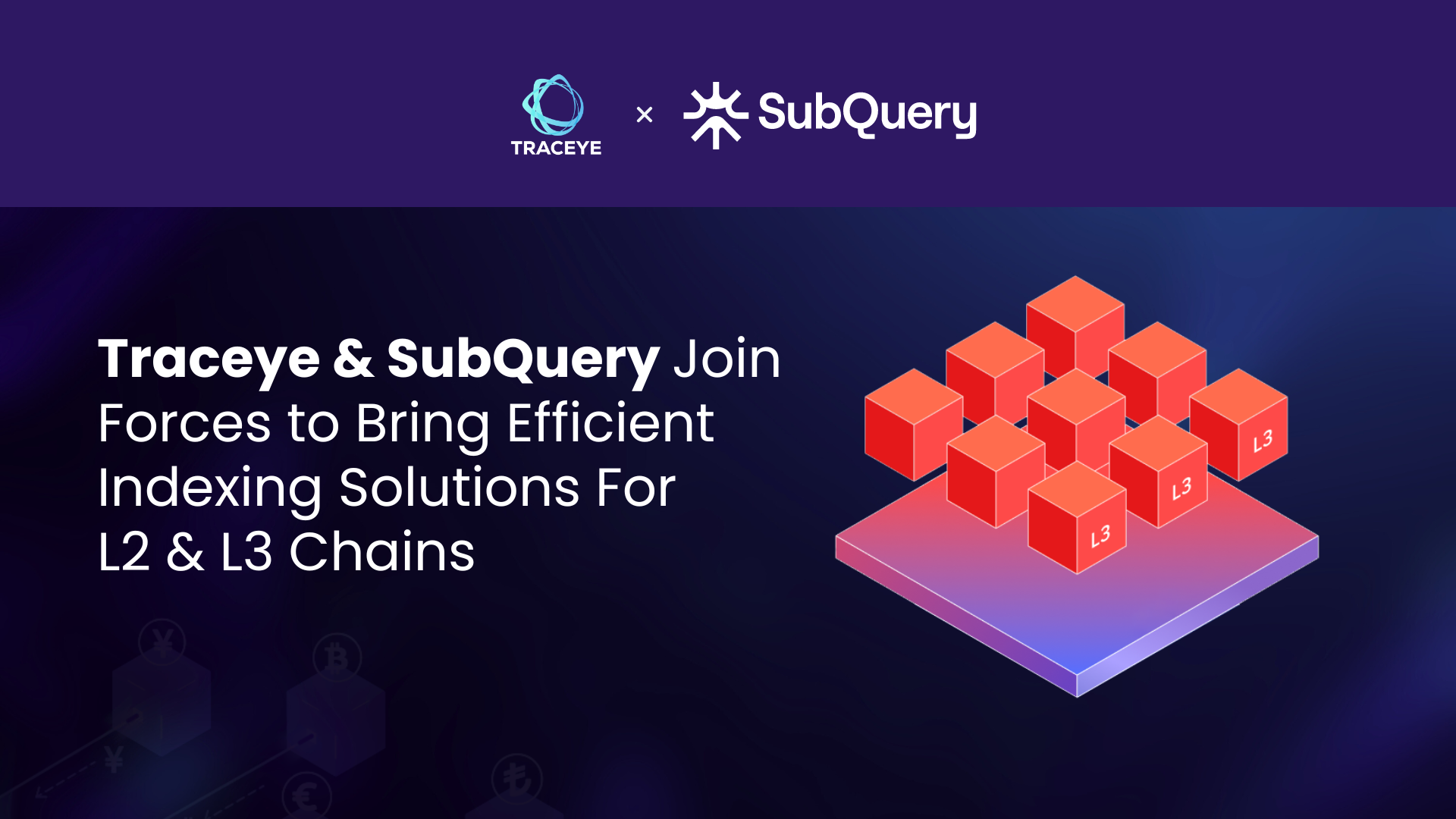 Traceye & SubQuery Join Forces to Bring Efficient Indexing Solutions For L2 & L3 Chains