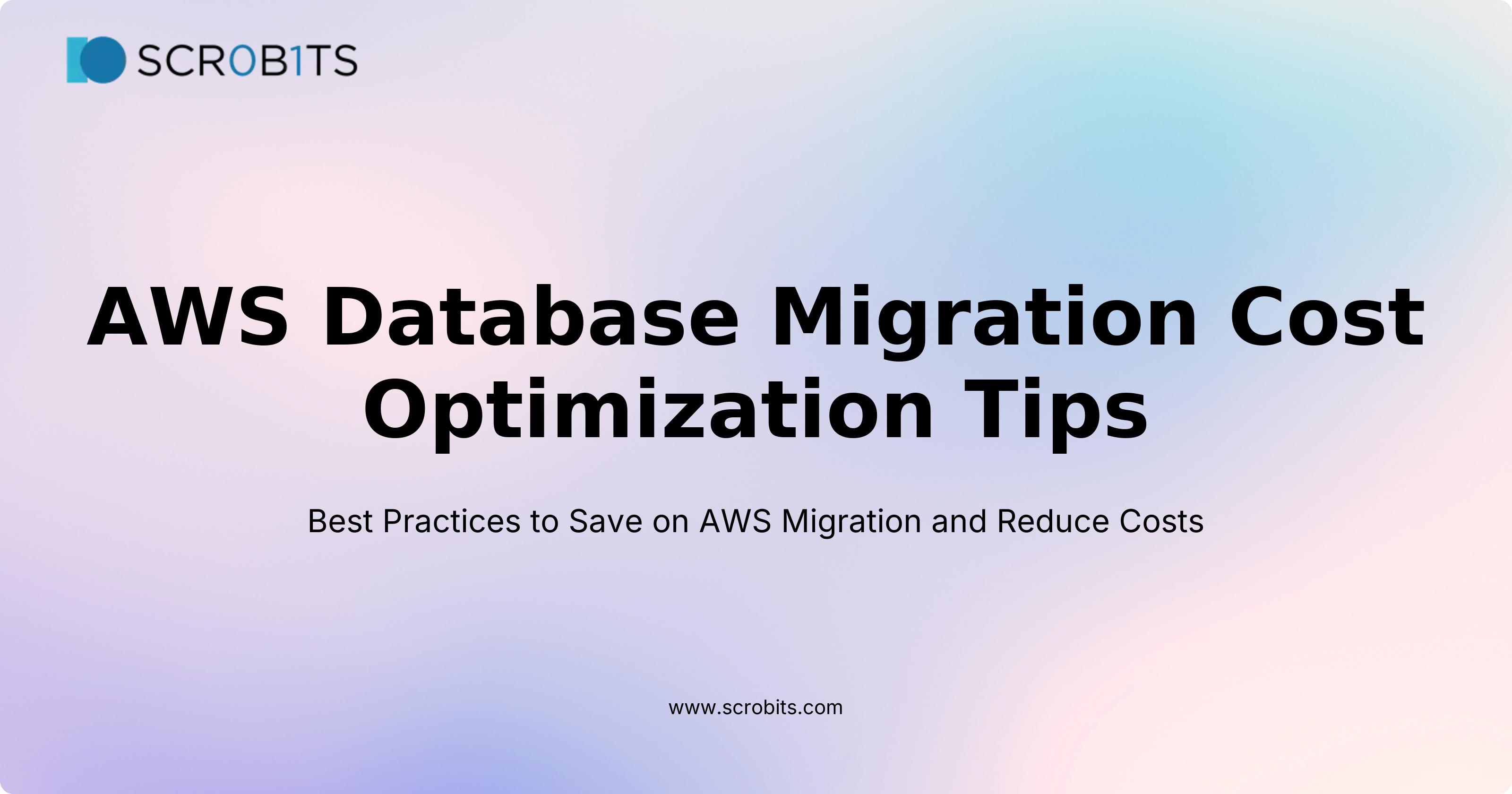 AWS Database Migration Cost Optimization Tips