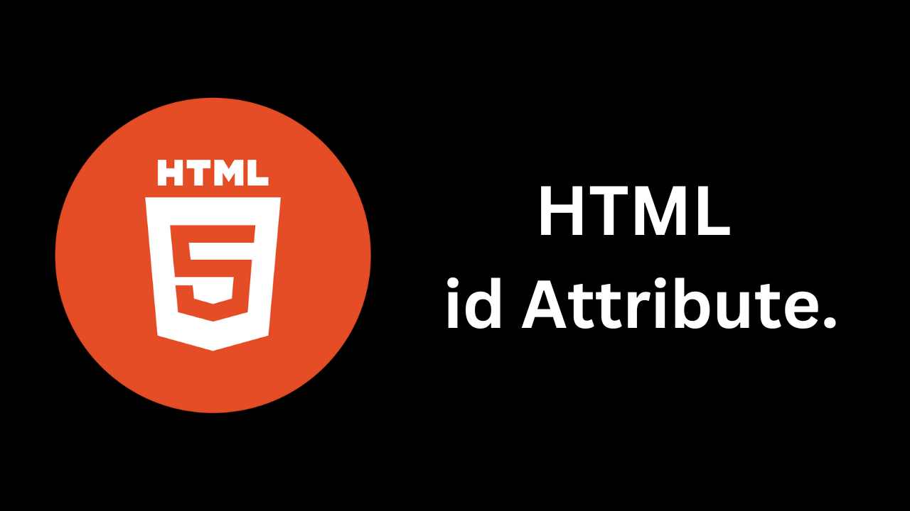 Understanding the HTML id Attribute