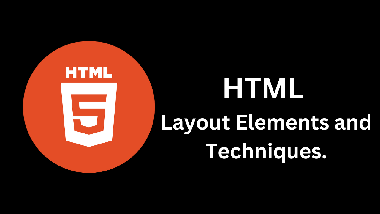 Mastering HTML Layout Elements and Techniques