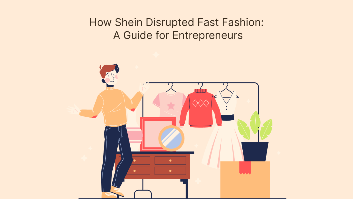 How Shein Disrupted Fast Fashion: A Guide for Entrepreneurs