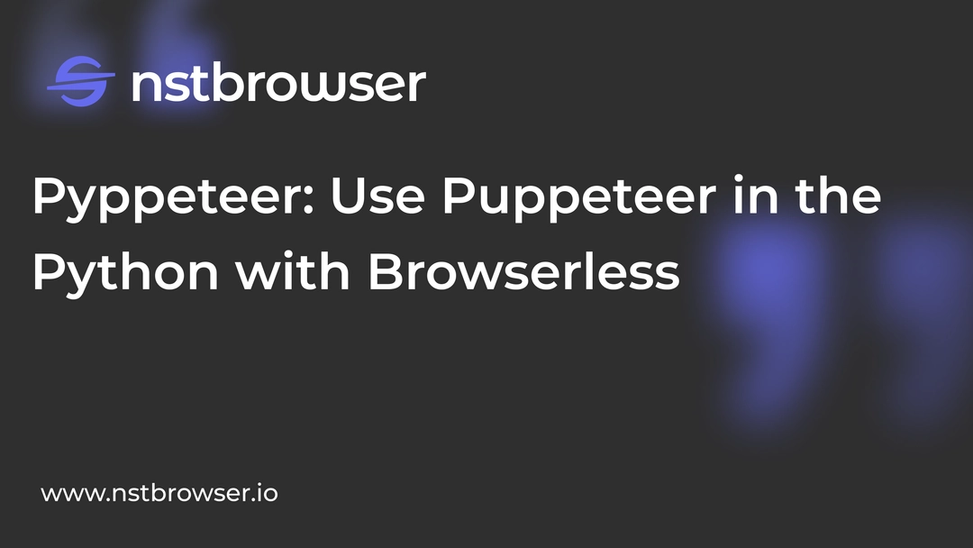 Pyppeteer: How to Use Puppeteer in Python with Browserless?