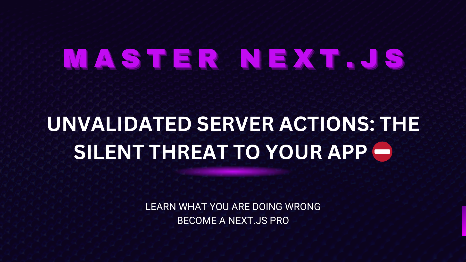 The Biggest Mistake You’re Making with Next.js Server Actions: Silent Threat