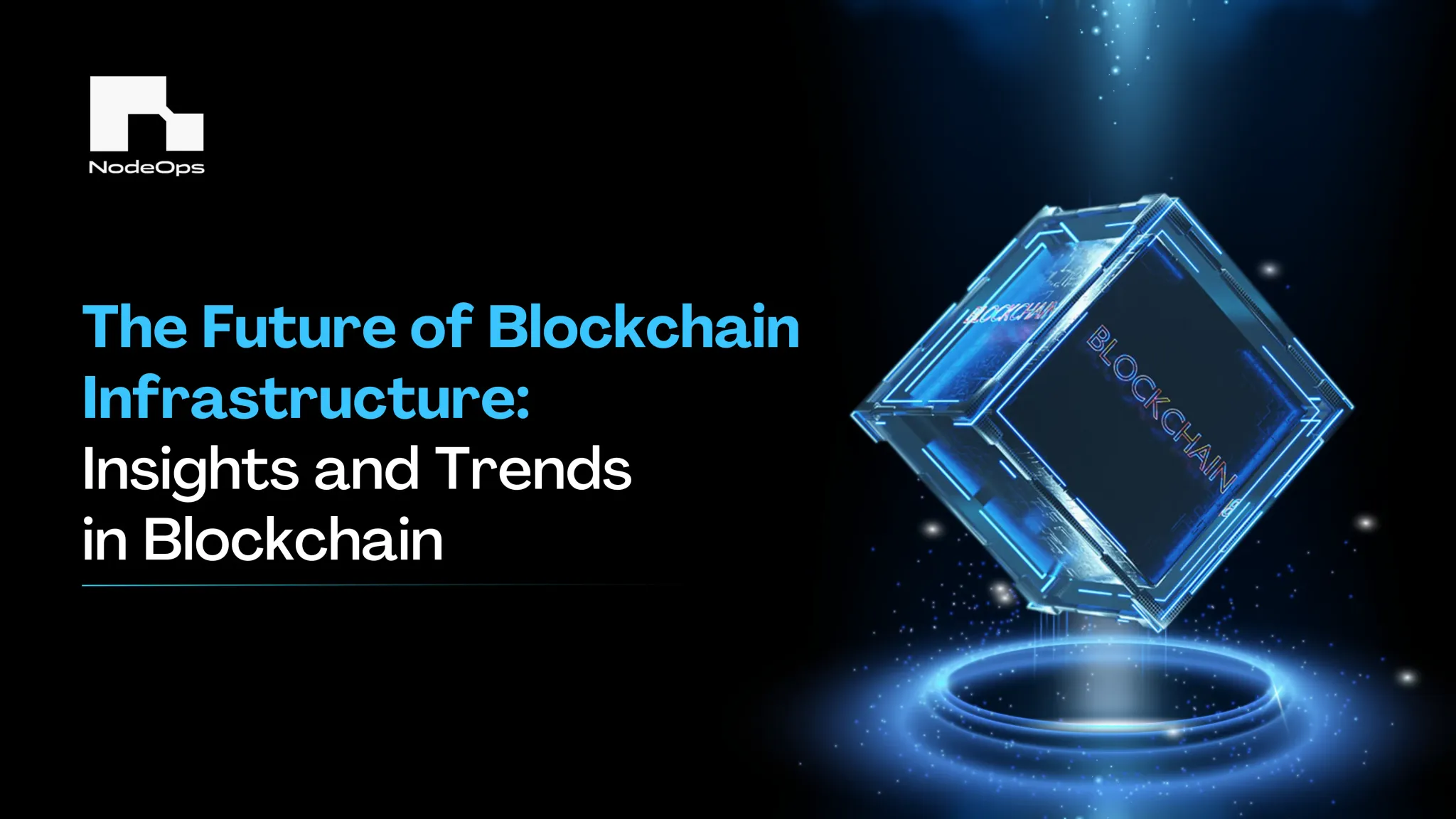 The Future of Blockchain Infrastructure: Insights and Trends in Blockchain