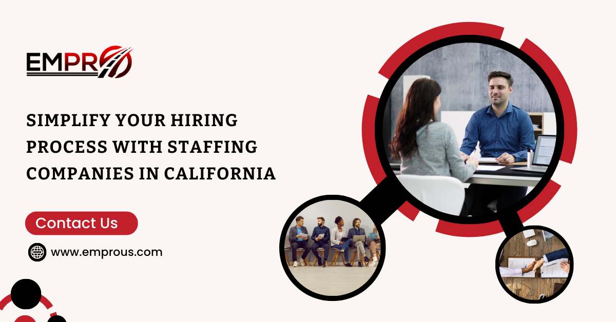 Simplify Your Hiring Process with Staffing Companies in California