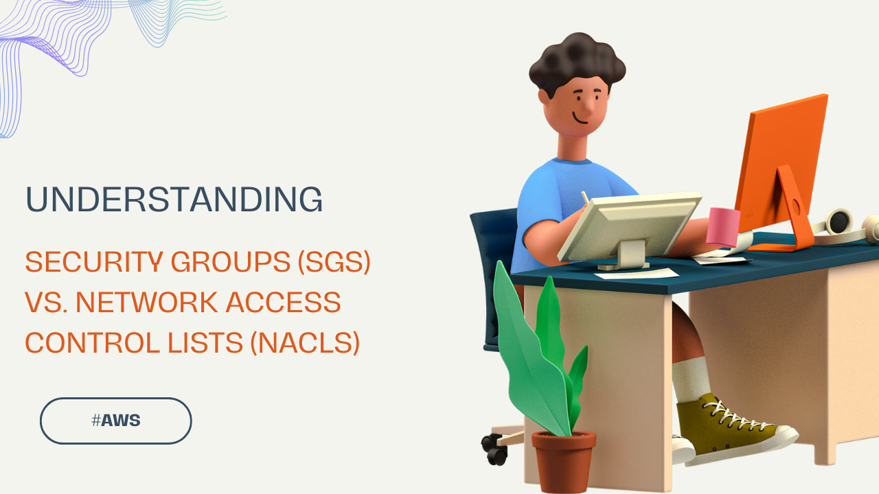 🔐 Security Groups (SGs) vs. Network Access Control Lists (NACLs)