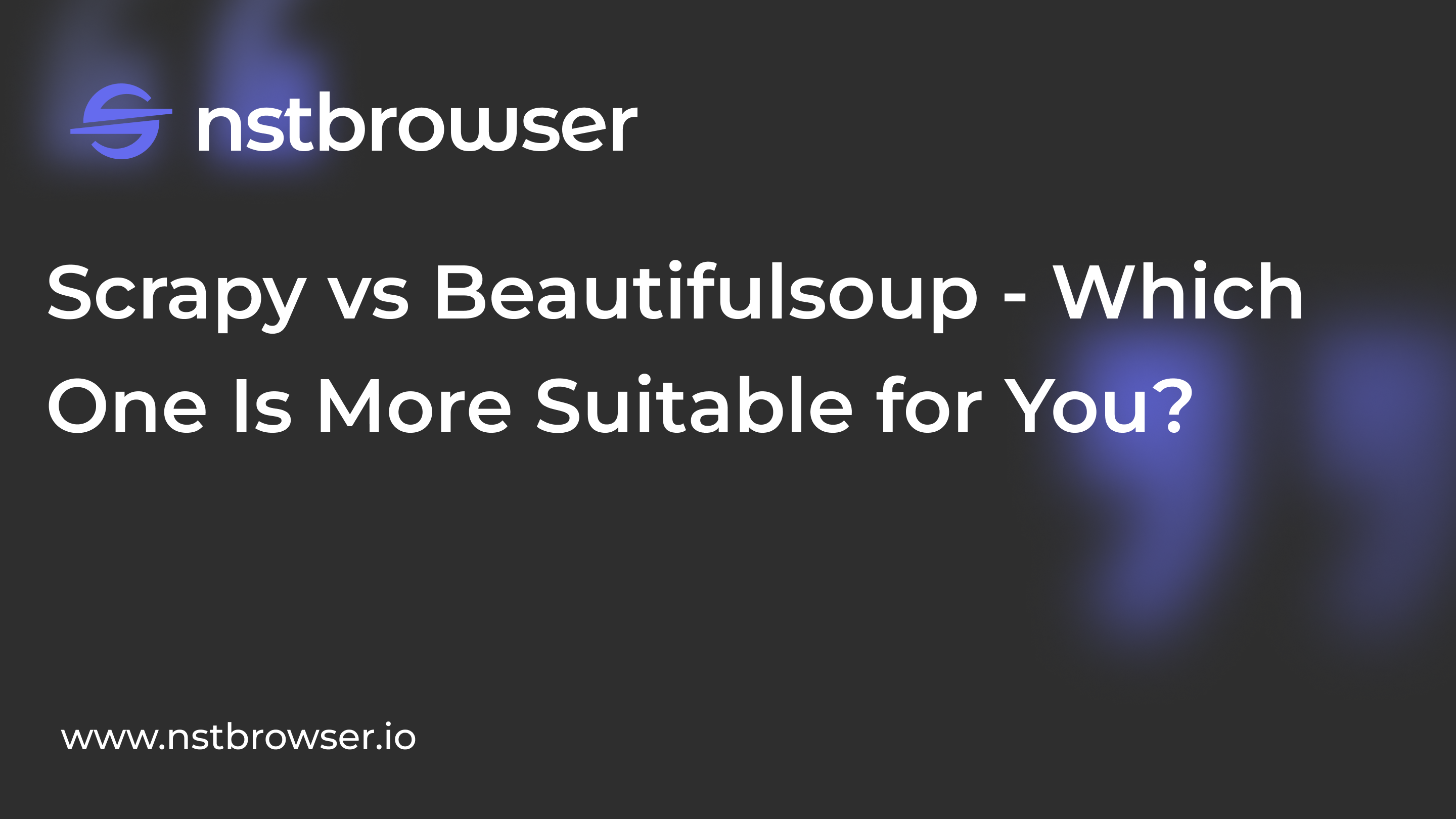 Scrapy vs Beautifulsoup - Which One Is More Suitable for You?