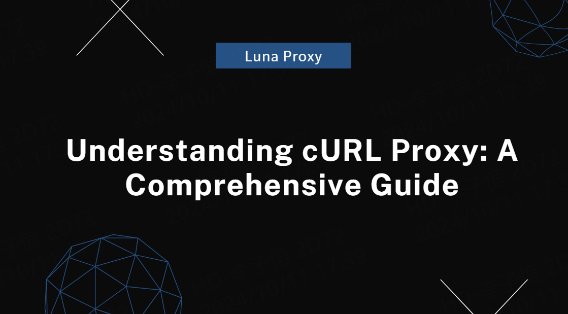 Understanding cURL Proxy: A Comprehensive Guide