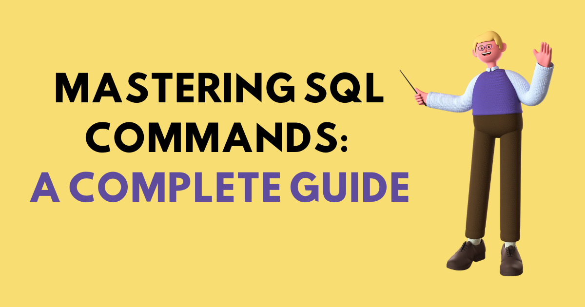 Mastering SQL Commands: A Complete Guide