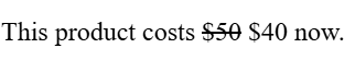 The old price ($50) is struck through, and the new price ($40) follows right after.