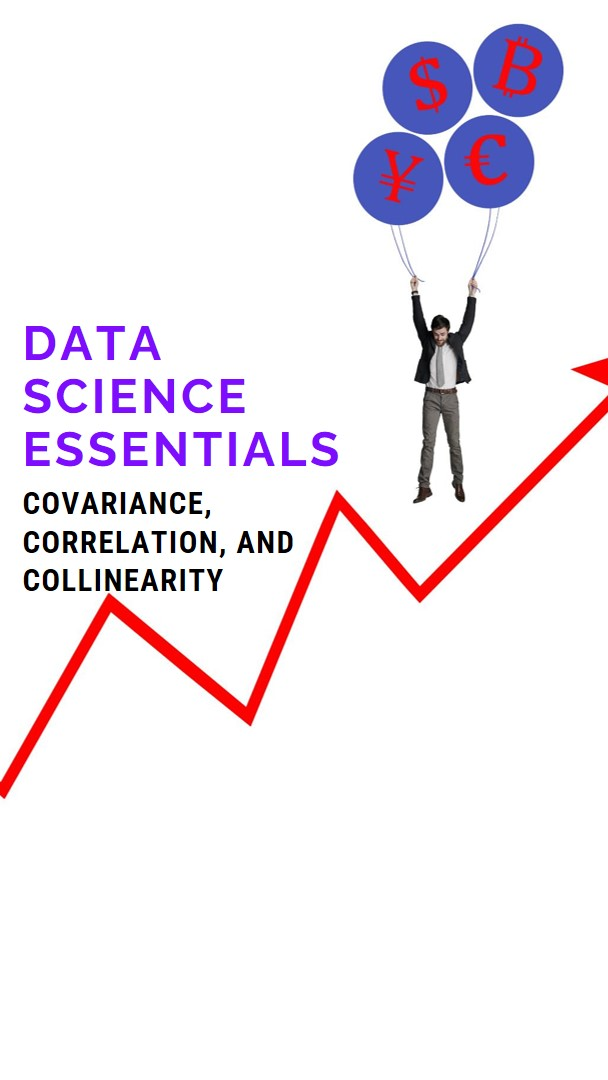 Understanding Covariance, Correlation, and Collinearity: 
A Comprehensive Guide