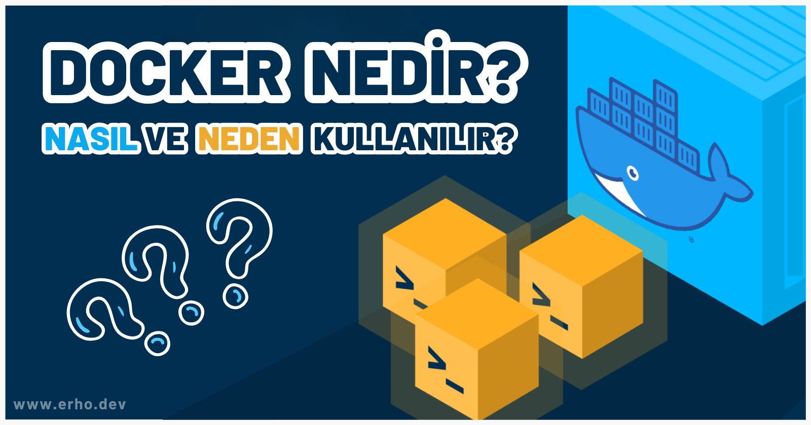 Docker Nedir? Nasıl ve Neden Kullanılır?